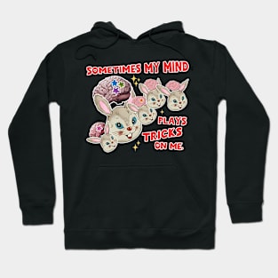 Sometimes My Mind Plays Tricks On Me Hoodie